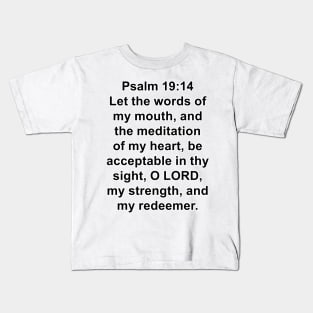 Psalm 19:14  King James Version (KJV) Bible Verse Typography Kids T-Shirt